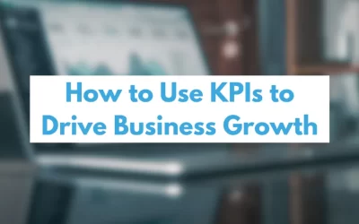 How to Use KPIs to Drive Business Growth